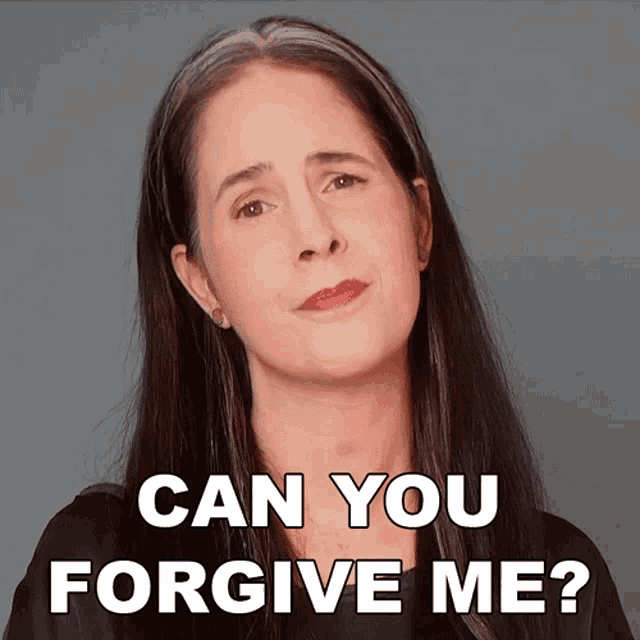 This woman is asking if you can forgive her