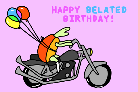 A cartoon turtle riding a motorcycle with a Happy Belated Birthday inscription