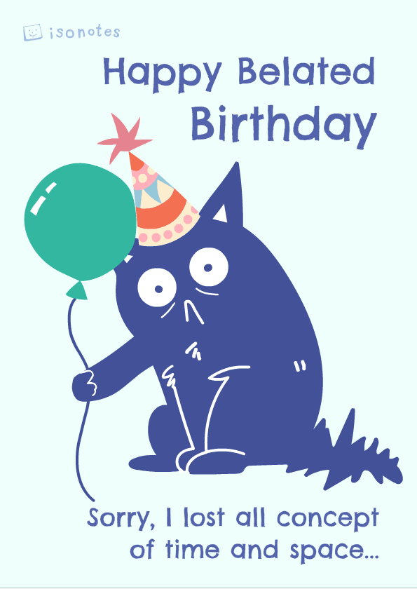 This animated cat holds a balloon and is sorry that he missed your birthday